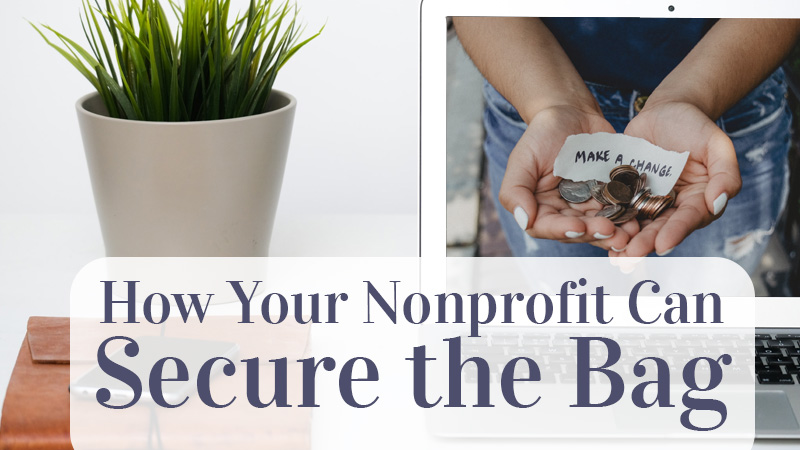 How Your Nonprofit Can Secure the Bag